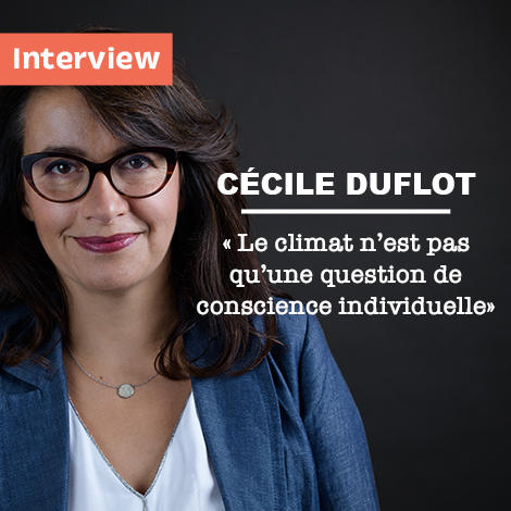 Interview de Cécile Duflot : « Le climat n’est pas qu’une question de conscience individuelle » Interview de Cécile Duflot : « Le climat n’est pas qu’une question de conscience individuelle »